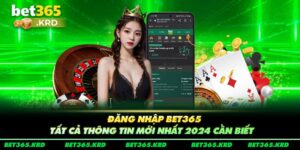 Đăng Nhập Bet365 - Tất Cả Thông Tin Mới Nhất 2024 Cần Biết