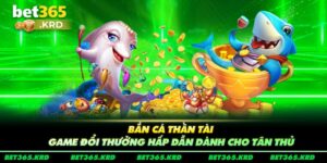 Bắn Cá Thần Tài - Game Đổi Thưởng Hấp Dẫn Dành Cho Tân Thủ